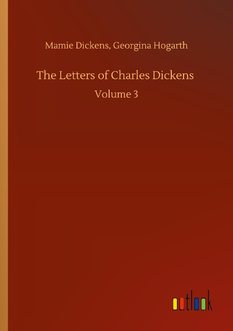 The Letters of Charles Dickens: Volume 3