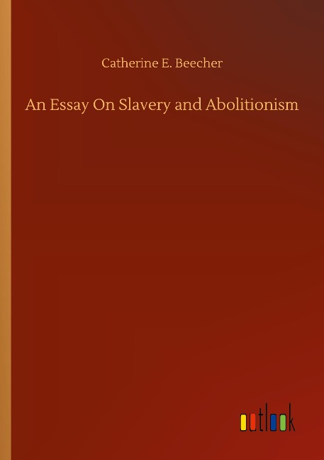 An Essay On Slavery and Abolitionism