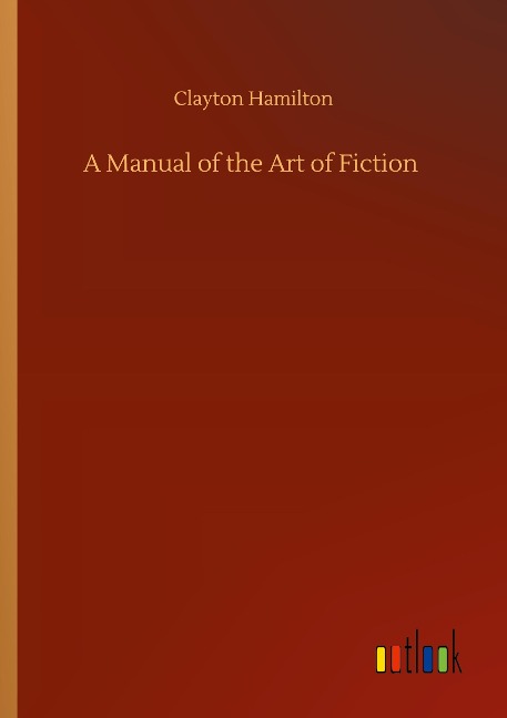 A Manual of the Art of Fiction