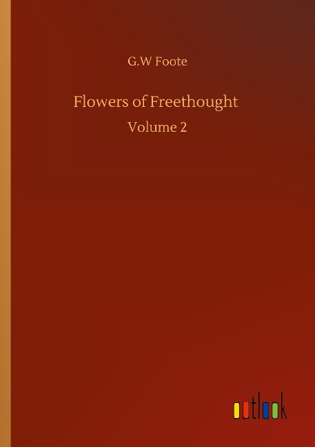 Flowers of Freethought: Volume 2
