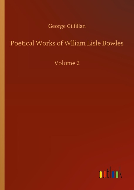 Poetical Works of Wlliam Lisle Bowles: Volume 2