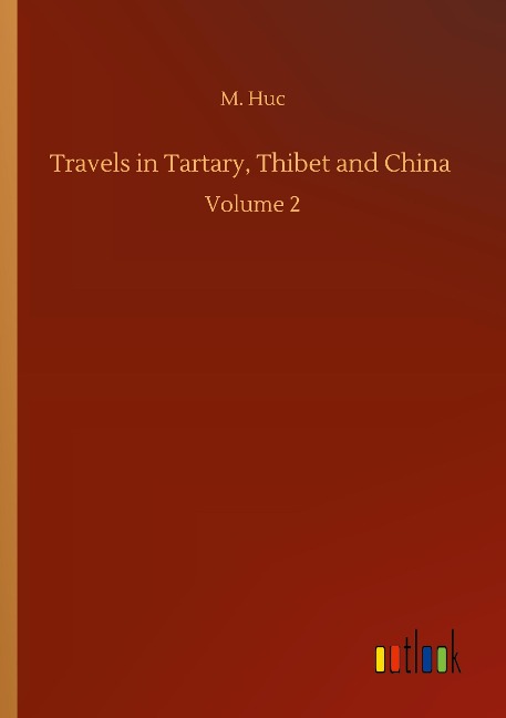 Travels in Tartary, Thibet and China: Volume 2