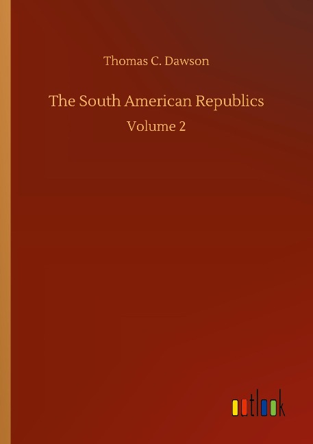 The South American Republics: Volume 2