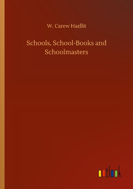 Schools, School-Books and Schoolmasters