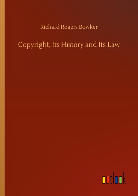 Copyright, Its History and Its Law