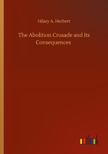 The Abolition Crusade and Its Consequences