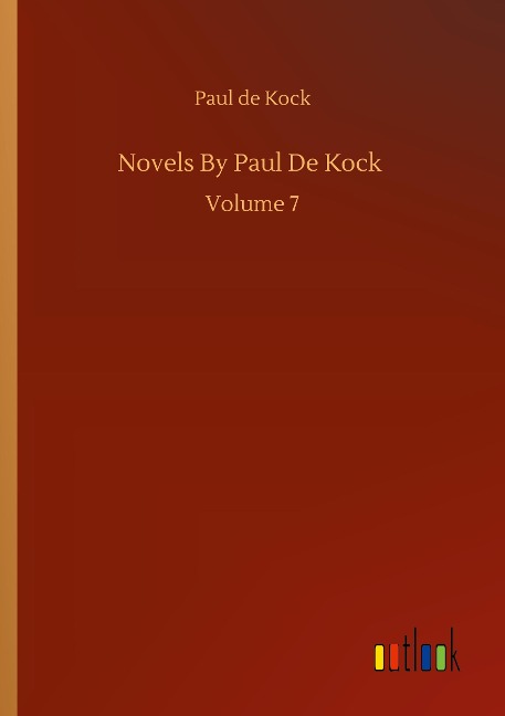 Novels By Paul De Kock: Volume 7