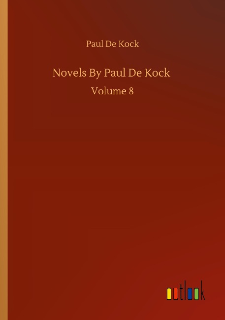 Novels By Paul De Kock: Volume 8