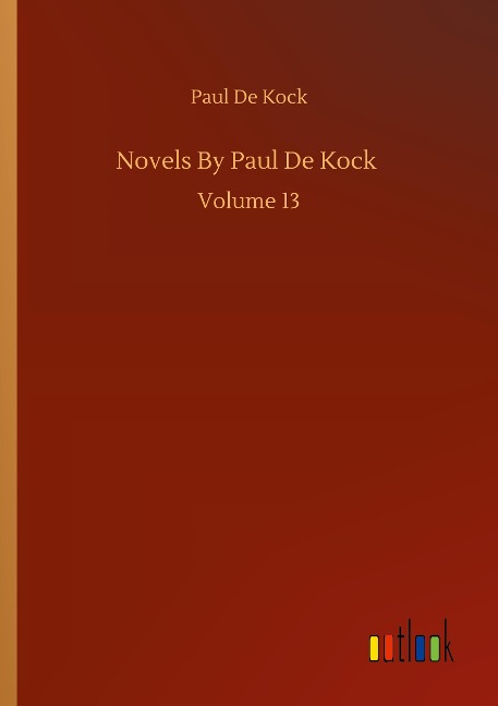 Novels By Paul De Kock: Volume 13