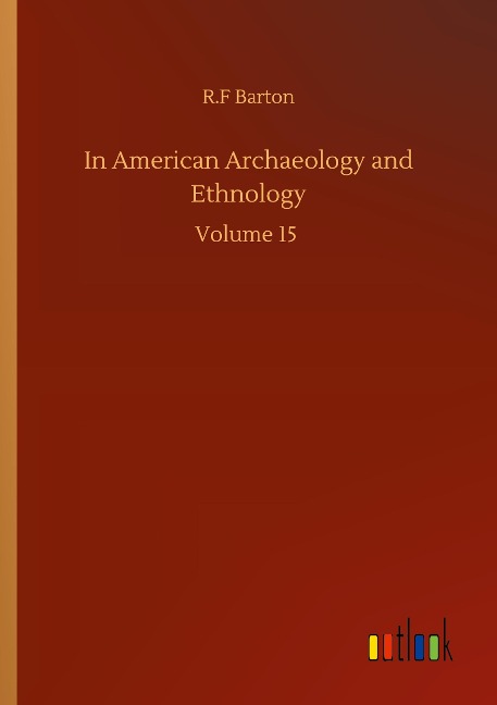 In American Archaeology and Ethnology: Volume 15