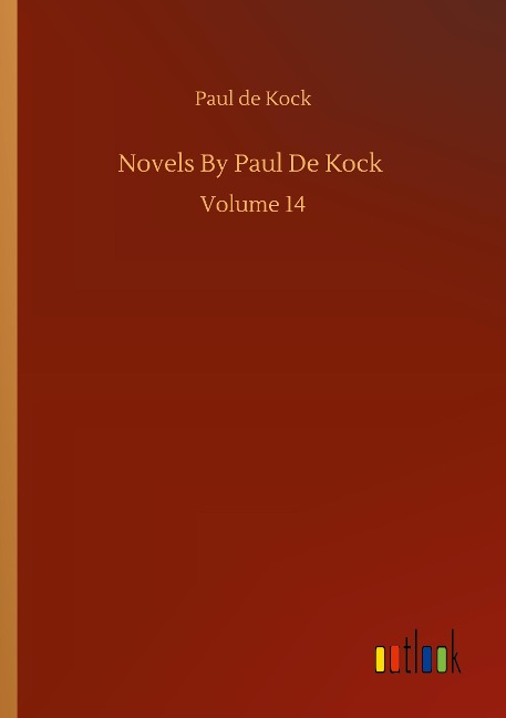 Novels By Paul De Kock: Volume 14