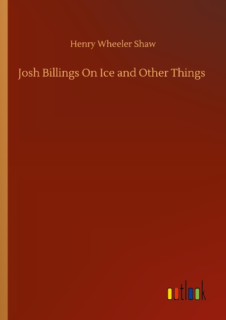 Josh Billings On Ice and Other Things