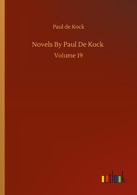 Novels By Paul De Kock: Volume 19