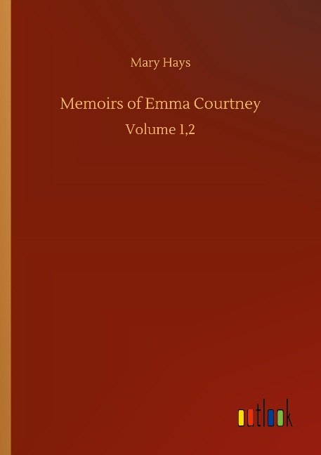 Memoirs of Emma Courtney: Volume 1,2