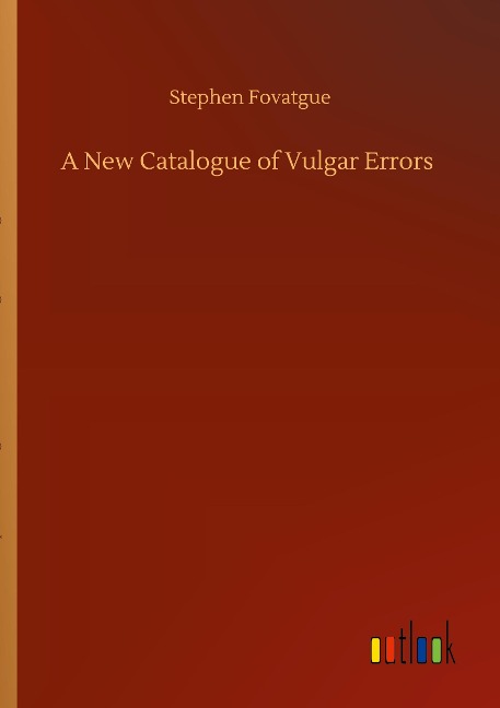 A New Catalogue of Vulgar Errors