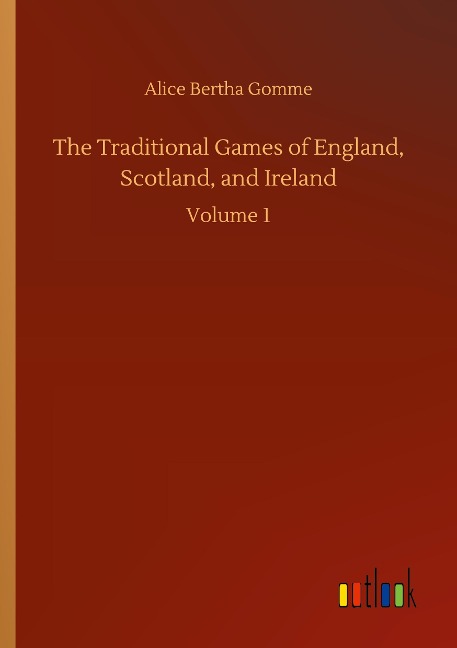 The Traditional Games of England, Scotland, and Ireland: Volume 1