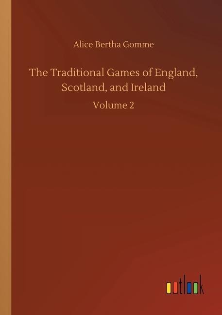 The Traditional Games of England, Scotland, and Ireland: Volume 2