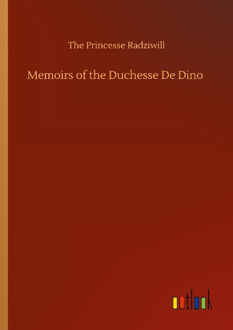 Memoirs of the Duchesse De Dino