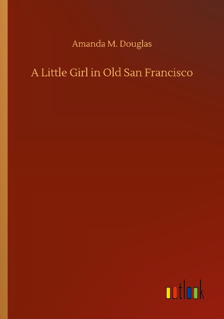 A Little Girl in Old San Francisco