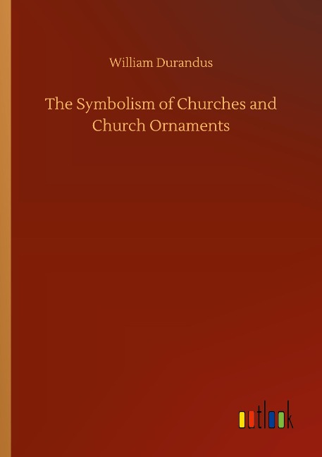 The Symbolism of Churches and Church Ornaments
