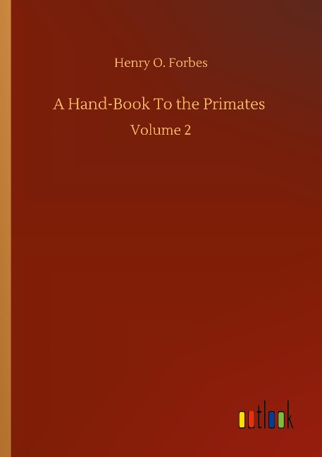 A Hand-Book To the Primates: Volume 2
