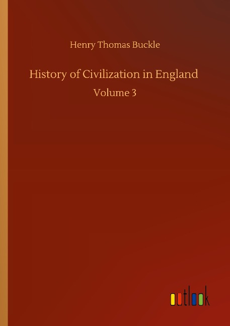 History of Civilization in England: Volume 3