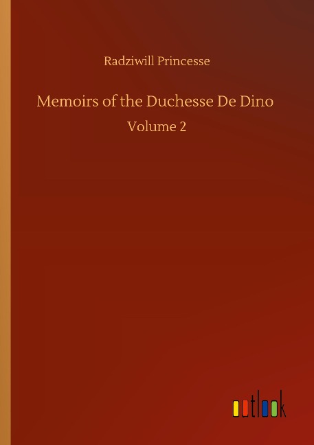 Memoirs of the Duchesse De Dino: Volume 2