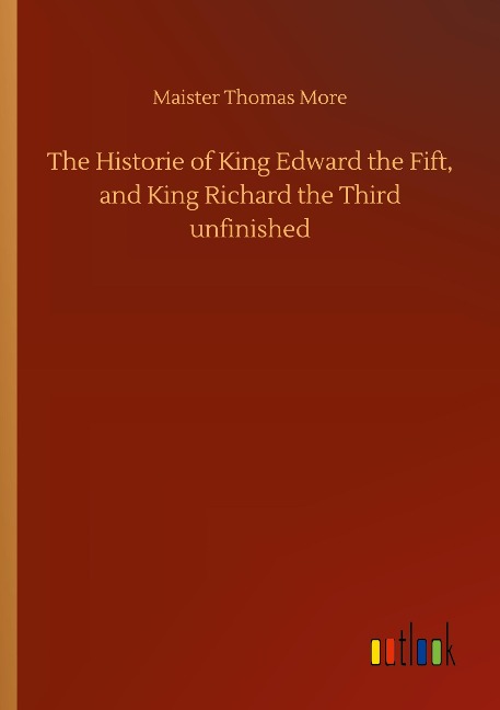 The Historie of King Edward the Fift, and King Richard the Third unfinished