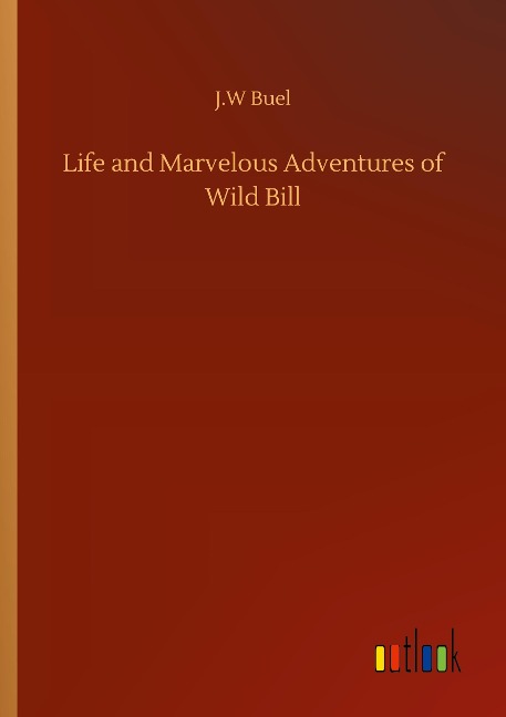 Life and Marvelous Adventures of Wild Bill