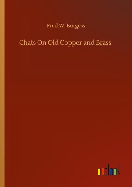 Chats On Old Copper and Brass