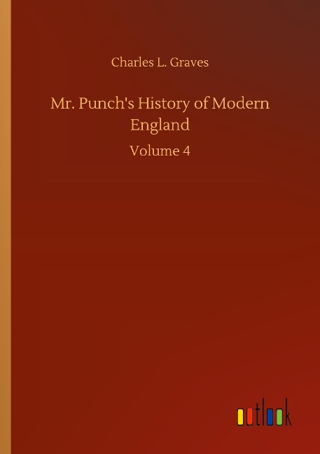 Mr. Punchs History of Modern England: Volume 4