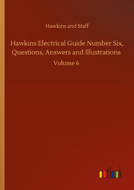 Hawkins Electrical Guide Number Six, Questions, Answers and Illustrations: Volume 6