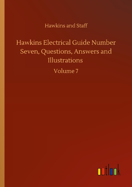 Hawkins Electrical Guide Number Seven, Questions, Answers and Illustrations: Volume 7