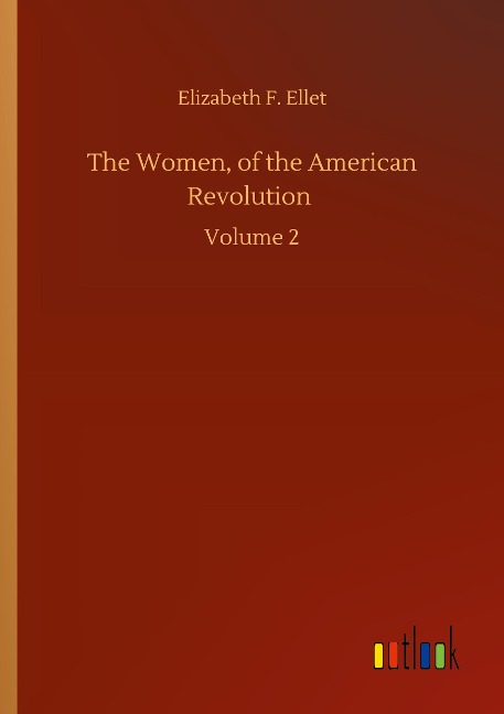 The Women, of the American Revolution: Volume 2