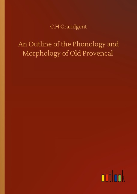 An Outline of the Phonology and Morphology of Old Provencal