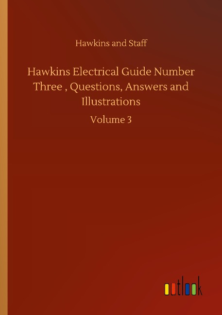 Hawkins Electrical Guide Number Three , Questions, Answers and Illustrations: Volume 3