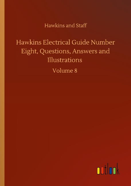 Hawkins Electrical Guide Number Eight, Questions, Answers and Illustrations: Volume 8
