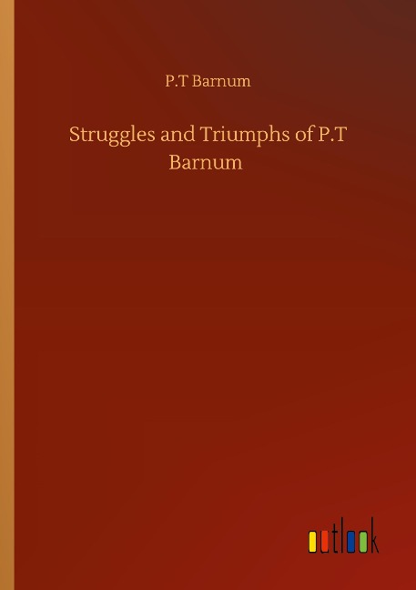 Struggles and Triumphs of P.T Barnum