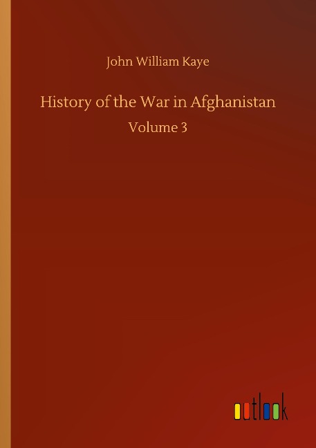 History of the War in Afghanistan: Volume 3