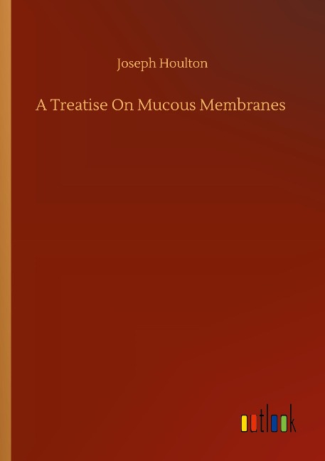 A Treatise On Mucous Membranes