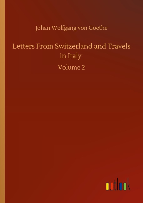 Letters From Switzerland and Travels in Italy: Volume 2