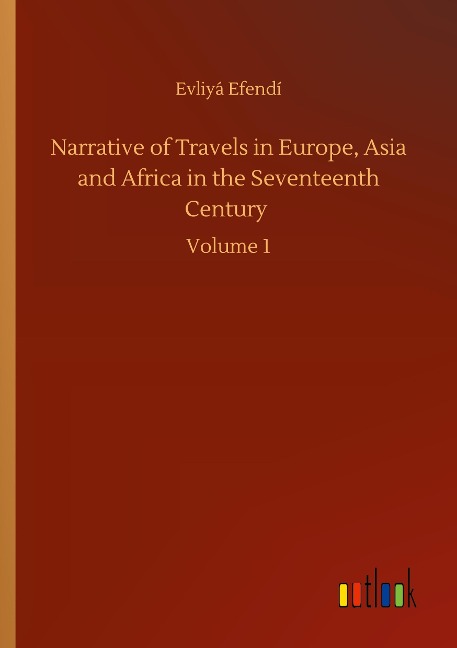 Narrative of Travels in Europe, Asia and Africa in the Seventeenth Century: Volume 1