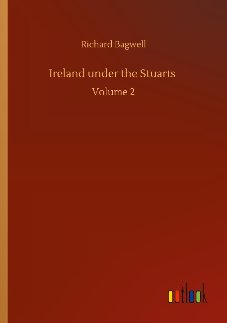 Ireland under the Stuarts: Volume 2
