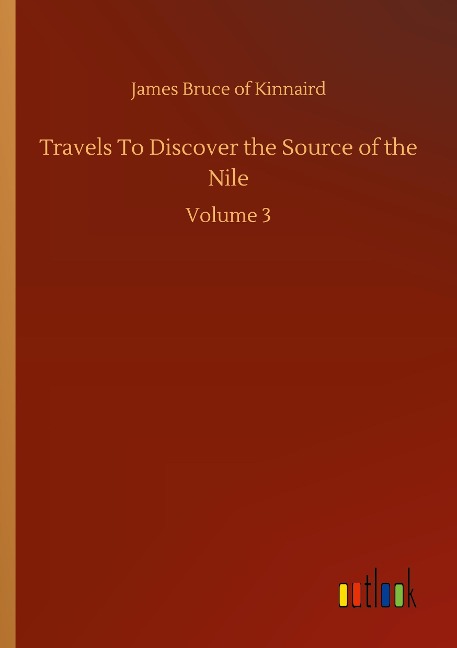 Travels To Discover the Source of the Nile: Volume 3
