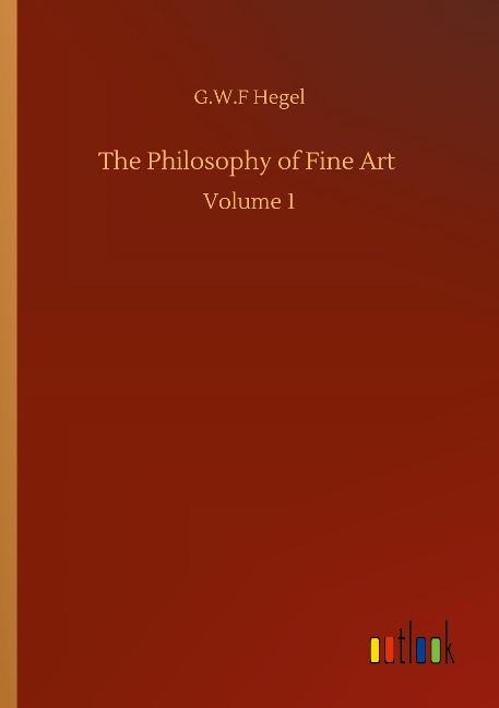 The Philosophy of Fine Art: Volume 1