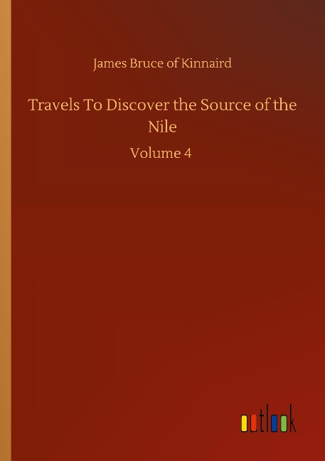 Travels To Discover the Source of the Nile: Volume 4