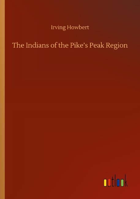 The Indians of the Pikes Peak Region