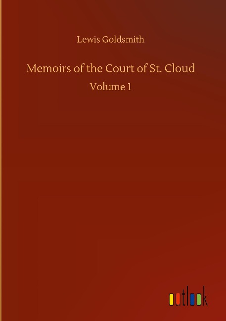 Memoirs of the Court of St. Cloud: Volume 1