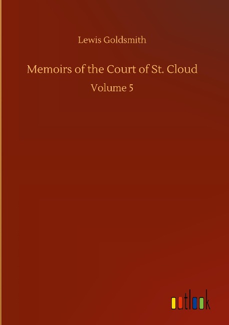 Memoirs of the Court of St. Cloud: Volume 5