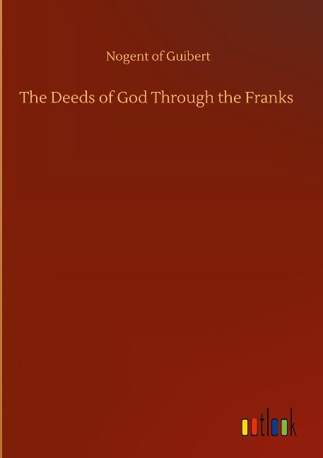 The Deeds of God Through the Franks